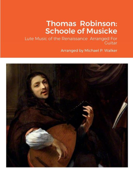 Thomas Robinson: Schoole Of Musicke: Lute Music Of The Renaissance Arranged For Guitar