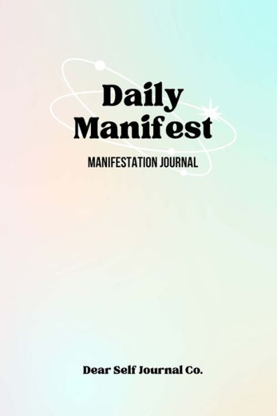 Daily Manifest: 90-Day Manifestation Journal & Practice