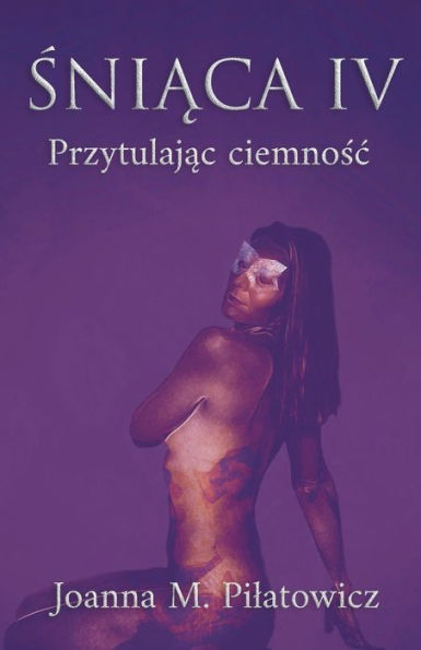 Sniaca Iv - Przytulajac Ciemnosc