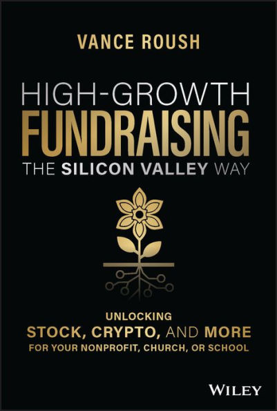 High-Growth Fundraising The Silicon Valley Way: Unlocking Stock, Crypto, And More For Your Non-Profit, Church, Or School