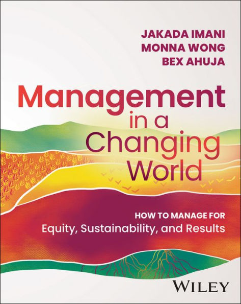 Management In A Changing World: How To Manage For Equity, Sustainability, And Results
