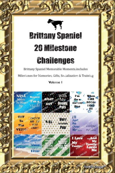 Brittany Spaniel 20 Milestone Challenges Brittany Spaniel Memorable Moments. Includes Milestones For Memories, Gifts, Socialization & Training Volume 1