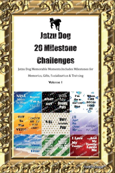 Jatzu Dog 20 Milestone Challenges Jatzu Dog Memorable Moments. Includes Milestones For Memories, Gifts, Socialization & Training Volume 1