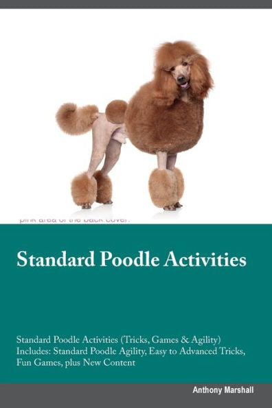 Standard Poodle Activities Standard Poodle Activities (Tricks, Games & Agility) Includes: Standard Poodle Agility, Easy To Advanced Tricks, Fun Games, Plus New Content