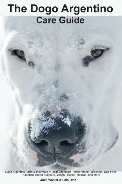 The Dogo Argentino Care Guide. Dogo Argentino Facts & Information: Dogo Argentino Temperament, Breeders, Dog Price, Adoption, Breed Standard, Weight, Health, Rescue, And More