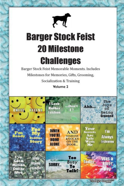 Barger Stock Feist 20 Milestone Challenges Barger Stock Feist Memorable Moments. Includes Milestones For Memories, Gifts, Grooming, Socialization & Training Volume 2
