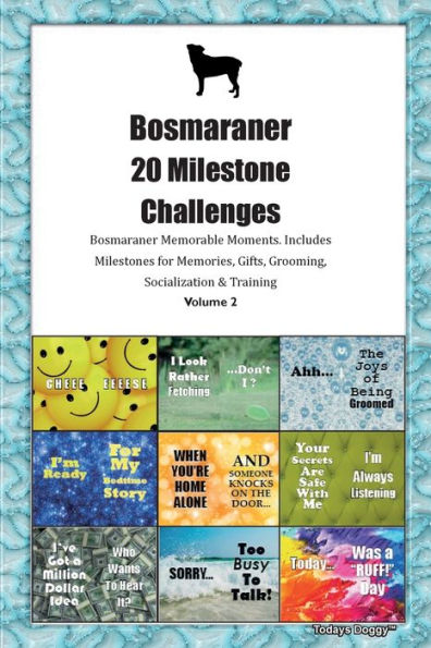 Bosmaraner 20 desafíos importantes Momentos memorables de Bosmaraner. Incluye hitos para recuerdos, regalos, arreglo personal, socialización y capacitación Volumen 2