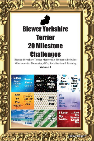 Biewer Yorkshire Terrier 20 Milestone Challenges Biewer Yorkshire Terrier Memorable Moments. Includes Milestones For Memories, Gifts, Socialization & Training Volume 1