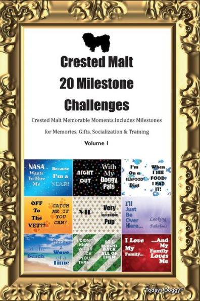 Crested Malt 20 Milestone Challenges Crested Malt Memorable Moments. Includes Milestones For Memories, Gifts, Socialization & Training Volume 1