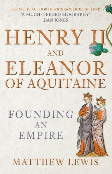 Henry Ii And Eleanor Of Aquitaine: Founding An Empire