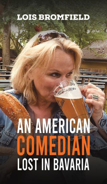 An American Comedian Lost In Bavaria - 9781398406087