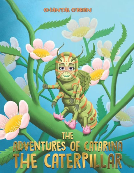 The Adventures Of Catarina: The Caterpillar