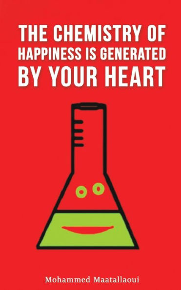 The Chemistry Of Happiness Is Generated By Your Heart
