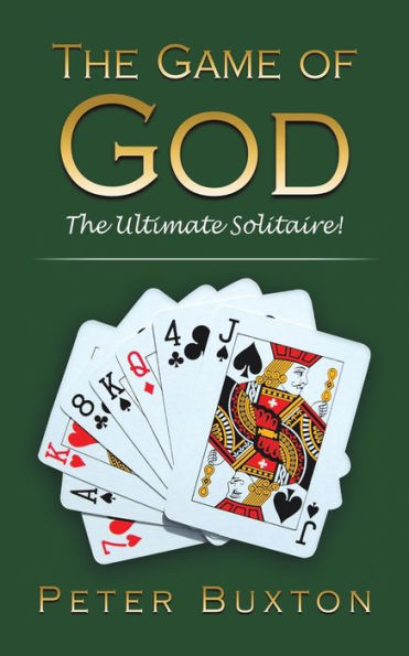 The Game Of God: The Ultimate Solitaire!