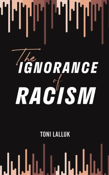 The Ignorance Of Racism