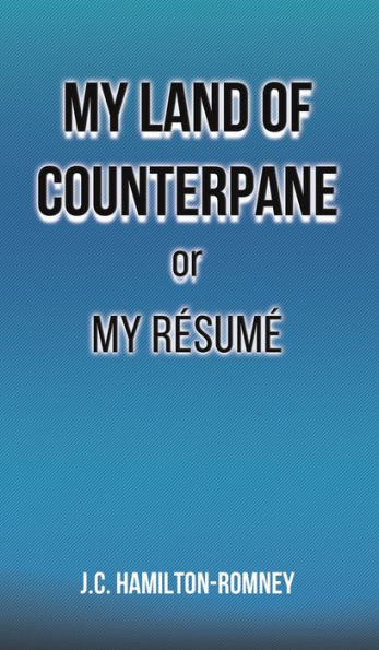 My Land Of Counterpane Or My Résumé