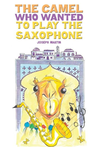 The Camel Who Wanted To Play The Saxophone