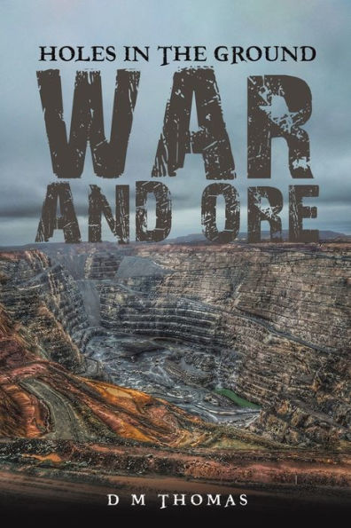 Holes In The Ground: War And Ore