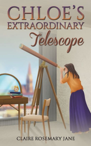 Chloe'S Extraordinary Telescope
