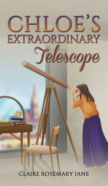 Chloe'S Extraordinary Telescope