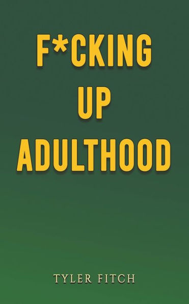 F*Cking Up Adulthood
