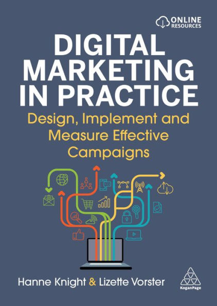 Digital Marketing In Practice: Design, Implement And Measure Effective Campaigns