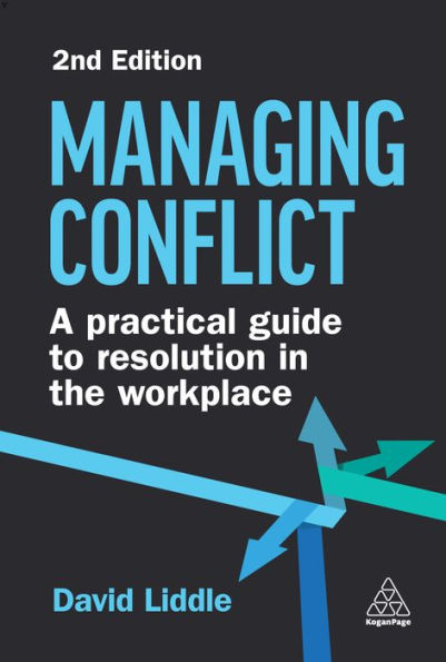 Managing Conflict: A Practical Guide To Resolution In The Workplace - 9781398609471