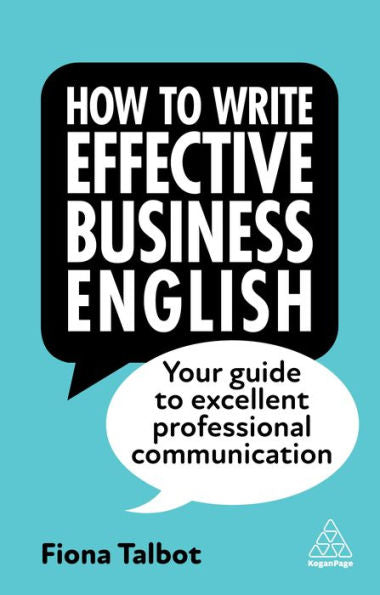 How To Write Effective Business English: Your Guide To Excellent Professional Communication