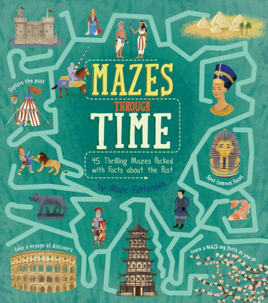 Mazes Through Time: 45 Thrilling Mazes Packed With Facts About The Past (Arcturus Fact-Packed Mazes)
