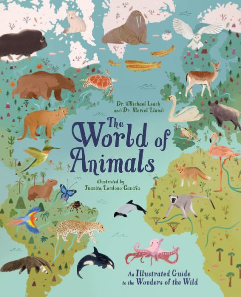 The World Of Animals: An Illustrated Guide To The Wonders Of The Wild