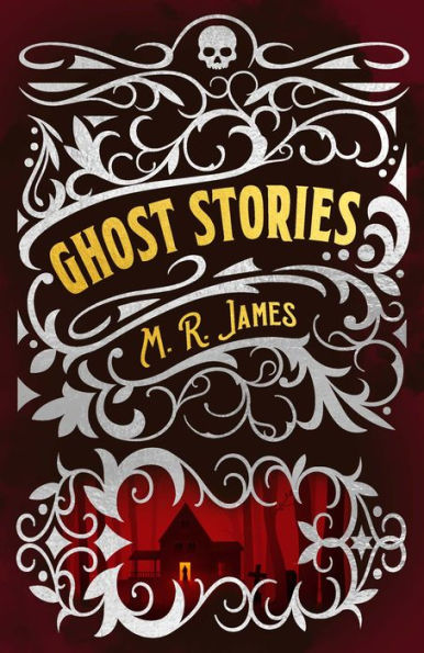 M. R. James Ghost Stories (Arcturus Classic Mysteries And Marvels, 6)