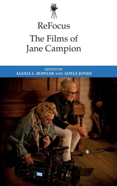 Refocus: The Films Of Jane Campion (Refocus: The International Directors Series)