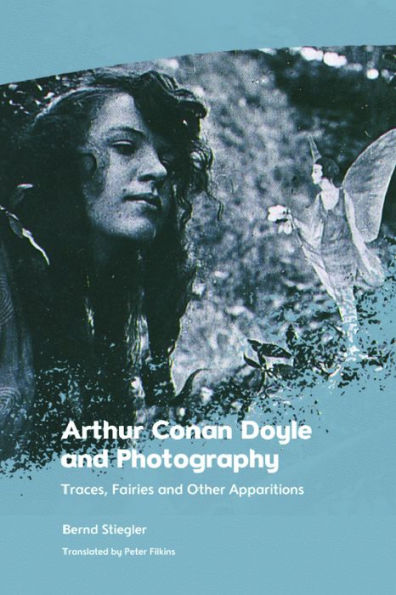 Arthur Conan Doyle And Photography: Traces, Fairies And Other Apparitions