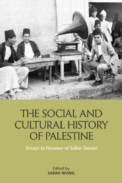 The Social And Cultural History Of Palestine: Essays In Honour Of Salim Tamari
