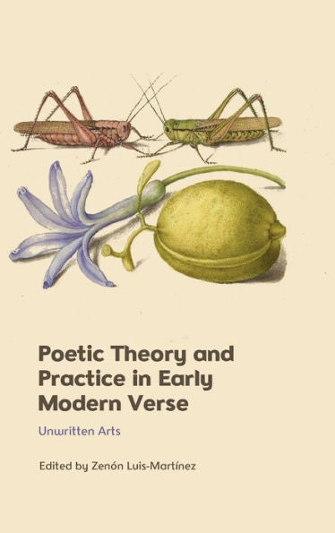 Poetic Theory And Practice In Early Modern Verse: Unwritten Arts