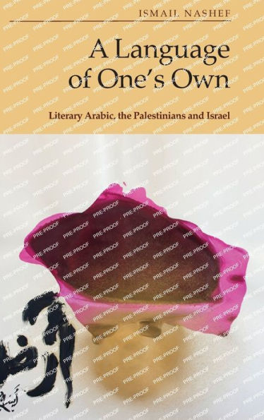 A Language Of One’S Own: Literary Arabic, The Palestinians And Israel