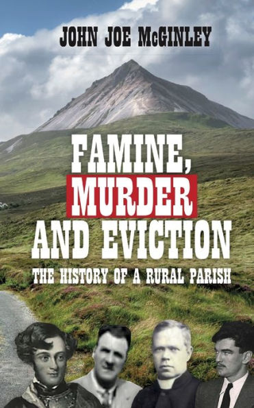 Famine, Murder & Eviction: Tales Of A Rural Parish