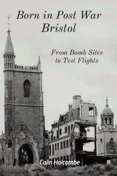 Born In Post War Bristol: From Bomb Sites To Test Flights