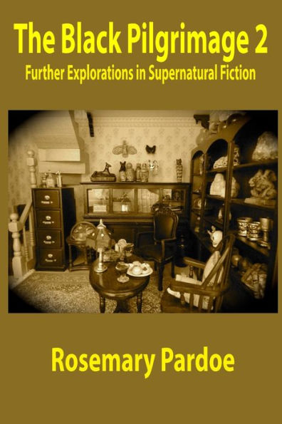 The Black Pilgrimage 2: Further Explorations In Supernatural Fiction