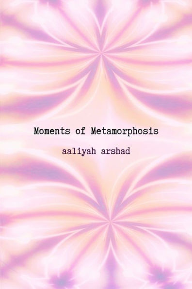 Moments Of Metamorphosis