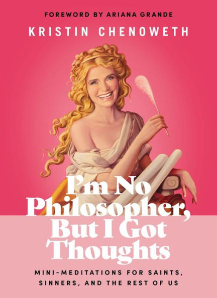 I'M No Philosopher, But I Got Thoughts: Mini-Meditations For Saints, Sinners, And The Rest Of Us