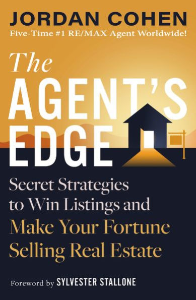 The Agent'S Edge: Secret Strategies To Win Listings And Make Your Fortune Selling Real Estate