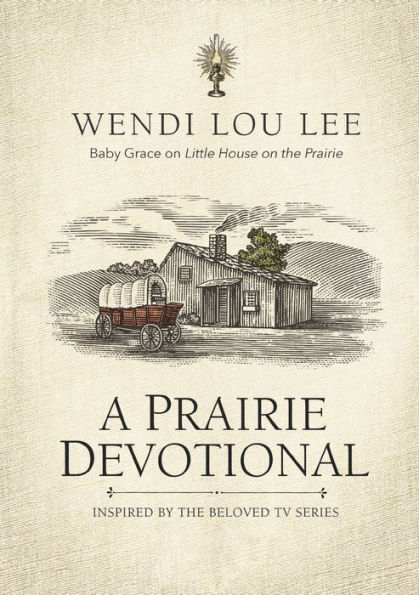 A Prairie Devotional: Inspired By The Beloved Tv Series
