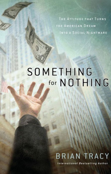 Something For Nothing: The Attitude That Turns The American Dream Into A Social Nightmare