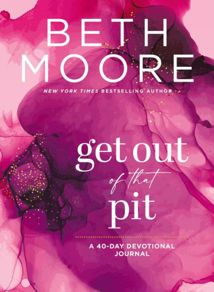 Get Out Of That Pit: A 40-Day Devotional Journal