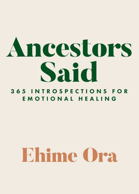 Ancestors Said: 365 Introspections For Emotional Healing