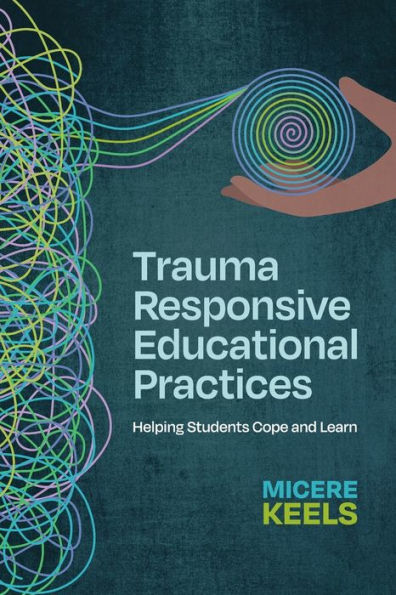 Trauma Responsive Educational Practices: Helping Students Cope And Learn
