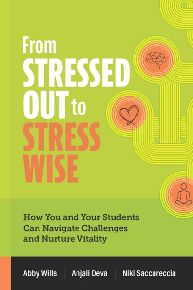 From Stressed Out To Stress Wise: How You And Your Students Can Navigate Challenges And Nurture Vitality