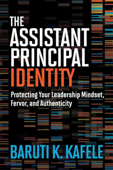 The Assistant Principal Identity: Protecting Your Leadership Mindset, Fervor, And Authenticity