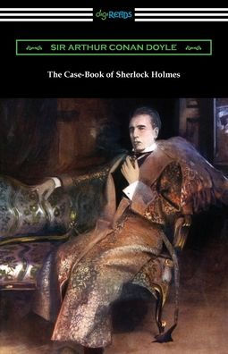 The Case-Book Of Sherlock Holmes
